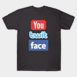 YouTwitFace T-Shirt